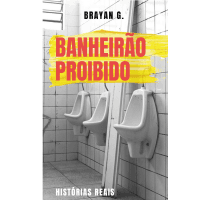 BANHEIRÃO PROIBIDO: Histórias Reais (ebook)